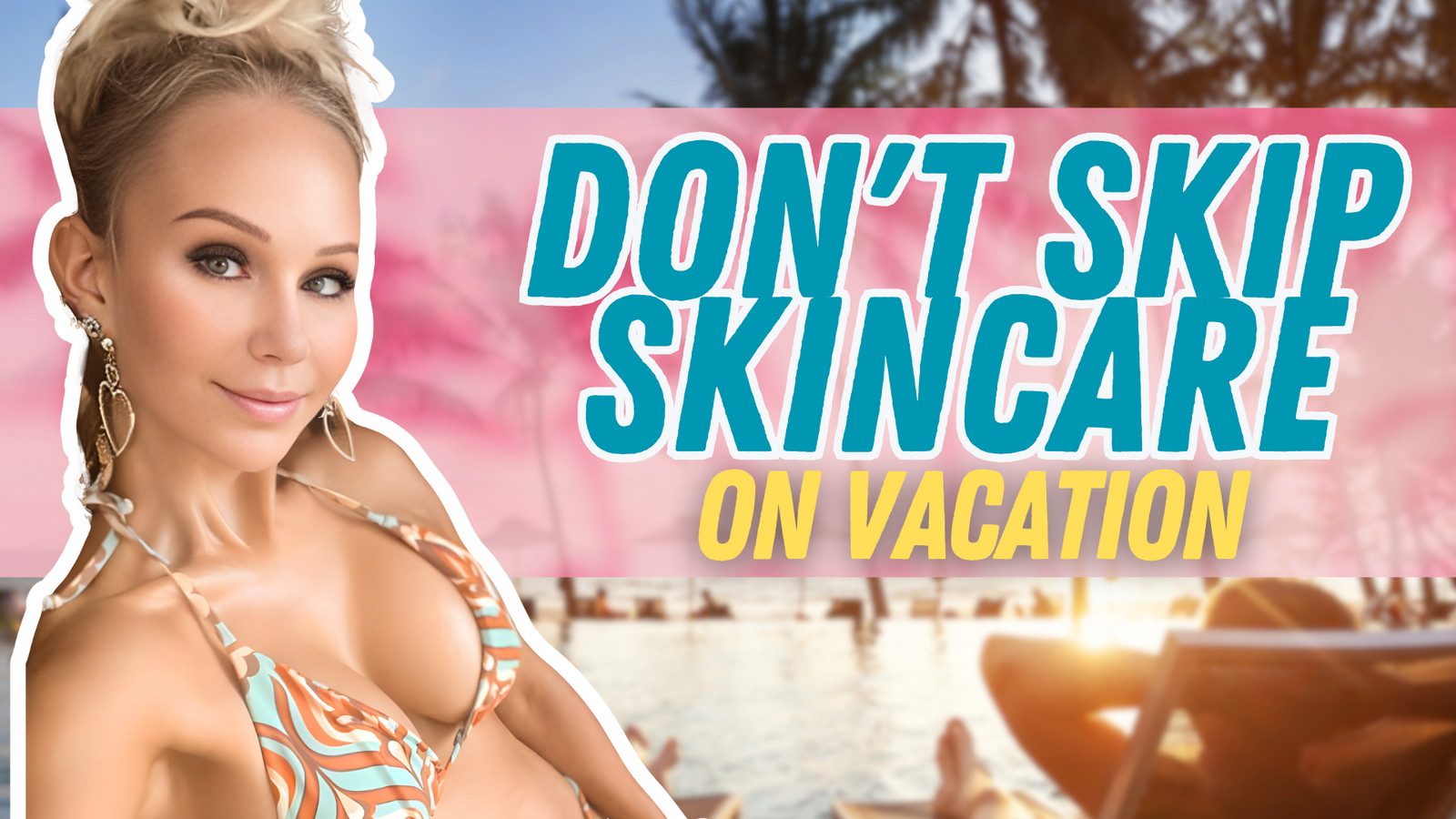 Dermatologist-Approved Vacation Skincare Tips: How to Protect Your Skin on the Go